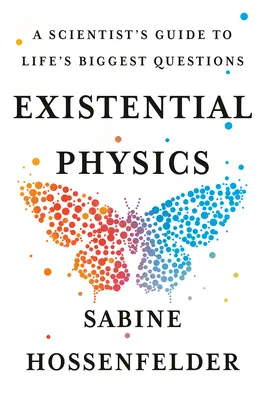 Egzisztenciális fizika: Egy tudós útmutatója az élet legnagyobb kérdéseihez - Existential Physics: A Scientist's Guide to Life's Biggest Questions