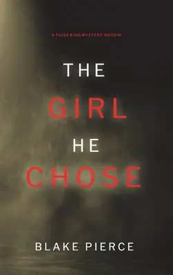 The Girl He Chose (A Paige King FBI Suspense Thriller - 2. könyv) - The Girl He Chose (A Paige King FBI Suspense Thriller-Book 2)