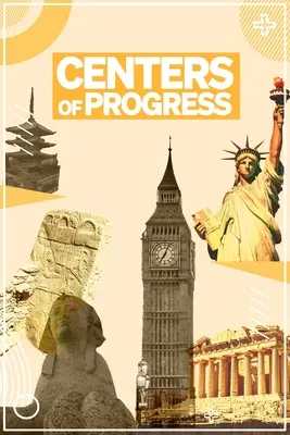 A haladás központjai: 40 város, amely megváltoztatta a világot - Centers of Progress: 40 Cities That Changed the World