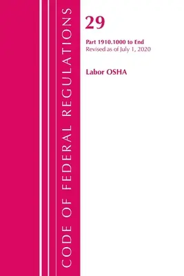 Code of Federal Regulations, Title 29 Labor/OSHA 1910.1000-End, felülvizsgálva 2020. július 1-jétől (Office of the Federal Register (U S )) - Code of Federal Regulations, Title 29 Labor/OSHA 1910.1000-End, Revised as of July 1, 2020 (Office of the Federal Register (U S ))