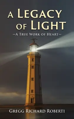 A fény öröksége - A szív igazi műve - A Legacy of Light-A True Work of Heart