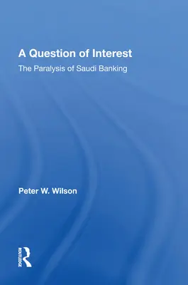 Egy érdekes kérdés: A szaúdi bankszektor bénultsága - A Question of Interest: The Paralysis of Saudi Banking