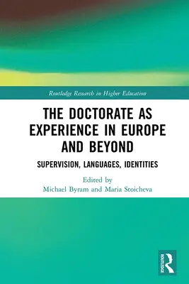 A doktori fokozat mint tapasztalat Európában és azon túl: Felügyelet, nyelvek, identitások - The Doctorate as Experience in Europe and Beyond: Supervision, Languages, Identities