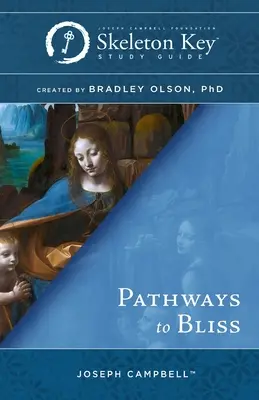 Ösvények a boldogsághoz: A Skeleton Key Study Guide - Pathways to Bliss: A Skeleton Key Study Guide