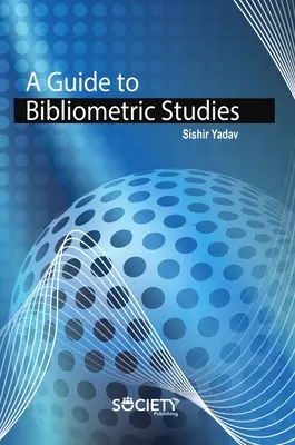 Útmutató a bibliometriai tanulmányokhoz - A Guide to Bibliometric Studies