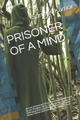 Egy elme foglya: Are we all prisoners 0f our own minds. Gondolataink, eszméink, kultúránk, céljaink, a hovatartozás érzése és eveink foglyai. - Prisoner of a Mind: Are we all prisoners 0f our own minds. Imprisoned by our thoughts, ideas, culture, goals, a sense of belonging and eve