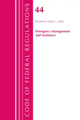 Code of Federal Regulations, 44. cím (Emergency Management and Assistance) Federal Emergency Management Agency (Szövetségi Vészhelyzet-kezelési Ügynökség), 2020. október 1-jén felülvizsgált változat. - Code of Federal Regulations, Title 44 (Emergency Management and Assistance) Federal Emergency Management Agency, Revised as of October 1, 2020