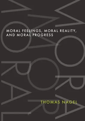 Erkölcsi érzések, erkölcsi valóság és erkölcsi fejlődés - Moral Feelings, Moral Reality, and Moral Progress