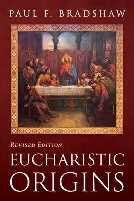 Eucharisztikus eredet, átdolgozott kiadás - Eucharistic Origins, Revised Edition