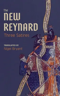 Az új Reynard: Három szatíra: Renart Le Bestourn, Le Couronnement de Renart, Renart Le Nouvel - The New Reynard: Three Satires: Renart Le Bestourn, Le Couronnement de Renart, Renart Le Nouvel