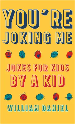Viccelsz velem: Viccek gyerekeknek egy gyerektől - You're Joking Me: Jokes for Kids by a Kid
