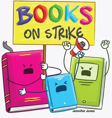 Sztrájkoló könyvek: Vicces, rímelő, felolvasós gyerekkönyv a tiszteletről és a felelősségről - Books on Strike: A Funny, Rhyming, Read Aloud Kid's Book About Respect and Responsibility