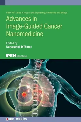 Fejlemények a képvezérelt rákos nanomedicina területén - Advances in Image-Guided Cancer Nanomedicine