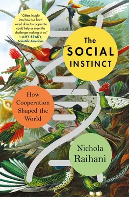 A társadalmi ösztön: Hogyan alakította az együttműködés a világot? - The Social Instinct: How Cooperation Shaped the World