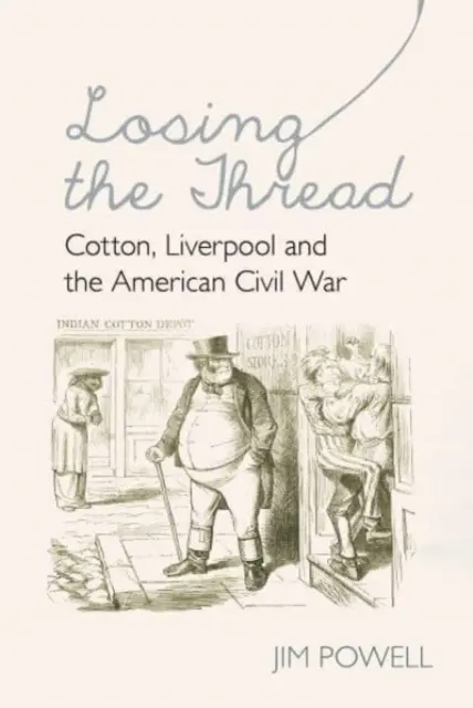 A fonál elvesztése - A gyapot, Liverpool és az amerikai polgárháború - Losing the Thread - Cotton, Liverpool and the American Civil War