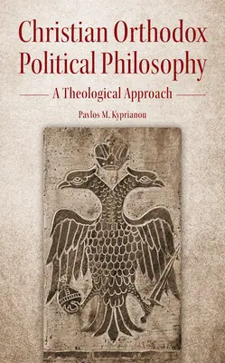 Keresztény ortodox politikai filozófia: A Theological Approach - Christian Orthodox Political Philosophy: A Theological Approach