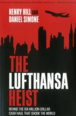 A Lufthansa-rablás: A hatmillió dolláros készpénzrablás mögött, amely megrázta a világot - The Lufthansa Heist: Behind the Six-Million-Dollar Cash Haul That Shook the World