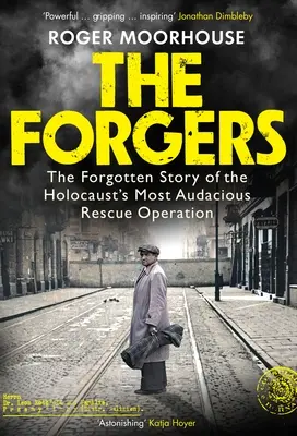 Hamisítók - A holokauszt legmerészebb mentőakciójának elfeledett története - Forgers - The Forgotten Story of the Holocaust's Most Audacious Rescue Operation