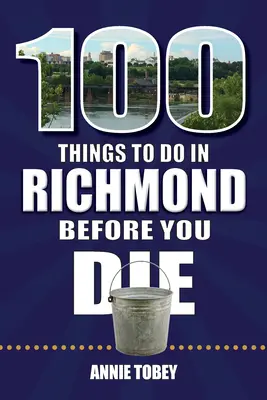 100 dolog, amit meg kell tenned Richmondban, mielőtt meghalsz - 100 Things to Do in Richmond Before You Die