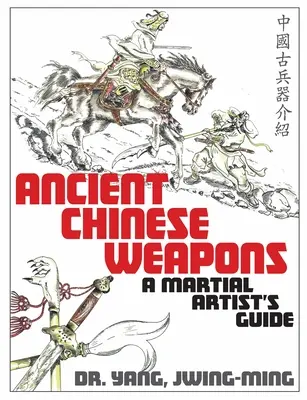 Ősi kínai fegyverek: A Martial Arts Guide - Ancient Chinese Weapons: A Martial Arts Guide