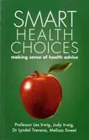 Okos egészségügyi döntések: Az egészségügyi tanácsok értelmezése - Smart Health Choices: Making sense of health advice