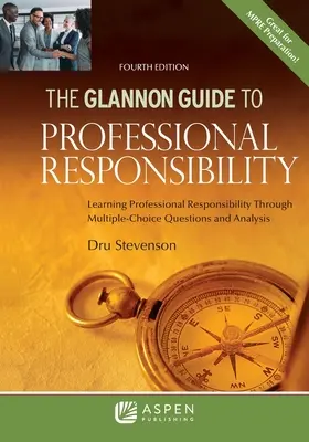 The Glannon Guide to Professional Responsibility: A szakmai felelősségvállalás tanulása többszörös választási kérdéseken és elemzésen keresztül - The Glannon Guide to Professional Responsibility: Learning Professional Responsibility Through Multiple-Choice Questions and Analysis