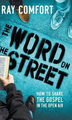 A szó az utcán: Hogyan osszuk meg az evangéliumot a szabadban? - The Word on the Street: How to Share The Gospel In The Open Air