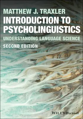 Bevezetés a pszicholingvisztikába - A nyelvtudomány megértése (Traxler Matthew J. (University of California Davis USA)) - Introduction to Psycholinguistics - Understanding Language Science (Traxler Matthew J. (University of California Davis USA))