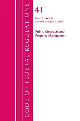 Code of Federal Regulations, 41. cím, Public Contracts and Property Management 201-End, felülvizsgálva 2020. július 1-jén. - Code of Federal Regulations, Title 41 Public Contracts and Property Management 201-End, Revised as of July 1, 2020