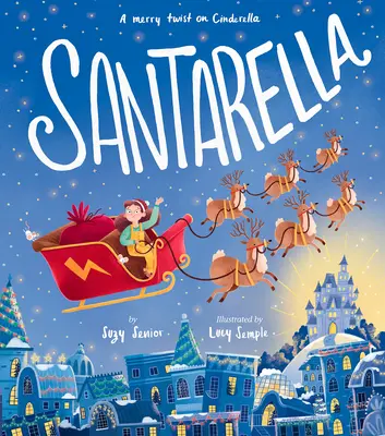 Santarella: Egy vidám csavar a Hamupipőkén - Santarella: A Merry Twist on Cinderella