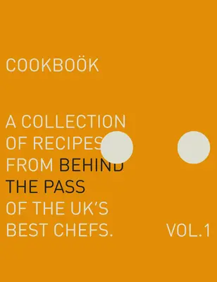 A hágó mögött: Receptgyűjtemény az Egyesült Királyság legjobb séfjeinek passzusa mögül - Behind the Pass: A Collection of Recipes from Behind the Pass of the Uk's Best Chefs