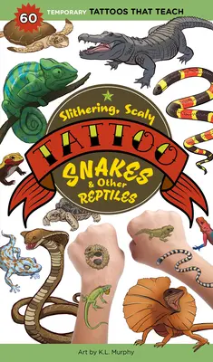 Slithering, Scaly Tattoo Snakes & Other Reptiles: 50 ideiglenes tetoválás, amely tanít - Slithering, Scaly Tattoo Snakes & Other Reptiles: 50 Temporary Tattoos That Teach