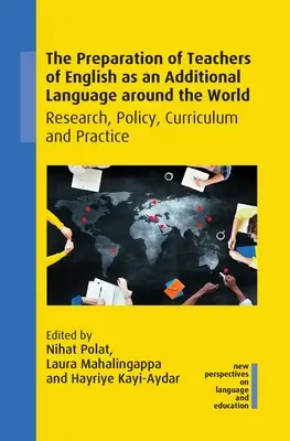 Az angol mint kiegészítő nyelv tanárainak felkészítése világszerte: Research, Policy, Curriculum and Practice - The Preparation of Teachers of English as an Additional Language Around the World: Research, Policy, Curriculum and Practice