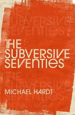 A felforgató hetvenes évek - The Subversive Seventies