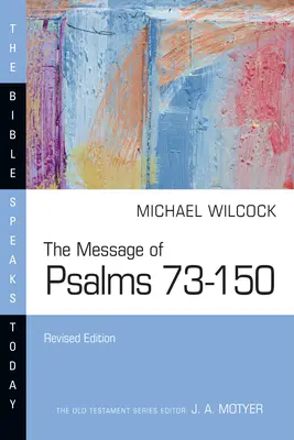 A 73-150. zsoltárok üzenete - The Message of Psalms 73-150