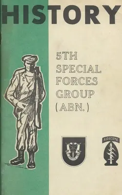 Az Egyesült Államok hadseregének története 5. különleges erők légi csoportja (SFG) (ABN) - History Of The United States Army 5th Special Forces Group (SFG) Airborne (ABN)