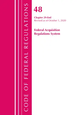 Code of Federal Regulations, 48. cím Federal Acquisition Regulations System 29. fejezet - Vége, 2020. október 1-től felülvizsgálva. - Code of Federal Regulations, Title 48 Federal Acquisition Regulations System Chapter 29-End, Revised as of October 1, 2020