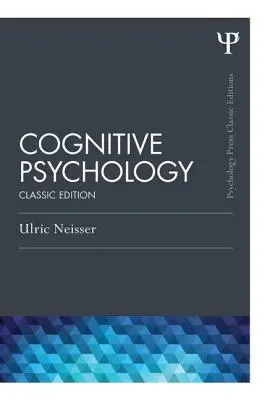 Kognitív pszichológia: Klasszikus kiadás - Cognitive Psychology: Classic Edition