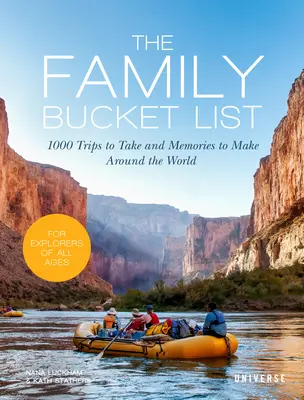 A családi bakancslista: Utazások és emlékek szerte a világban - The Family Bucket List: 1,000 Trips to Take and Memories to Make Around the World