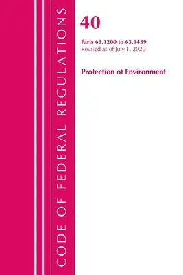 Code of Federal Regulations, 40. cím Környezetvédelem 63.1200-63.1439, Felülvizsgálták: 2020. július 1-től. - Code of Federal Regulations, Title 40 Protection of the Environment 63.1200-63.1439, Revised as of July 1, 2020