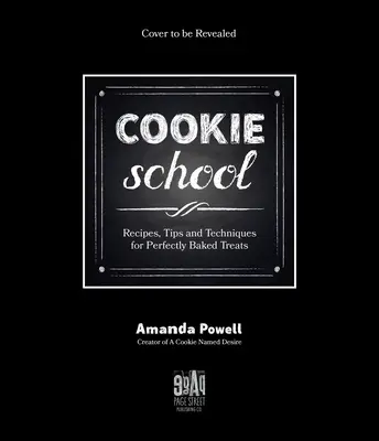 Cookie School: Receptek, tippek és technikák a tökéletesen sült finomságokhoz - Cookie School: Recipes, Tips and Techniques for Perfectly Baked Treats