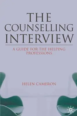 A tanácsadói interjú: Útmutató a segítő szakmák számára - The Counselling Interview: A Guide for the Helping Professions