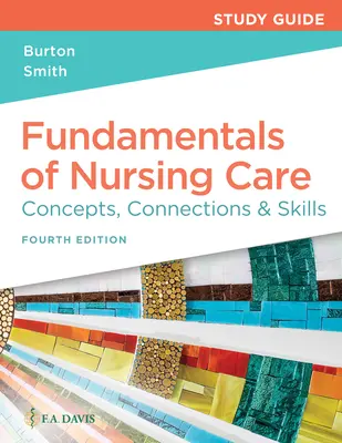 Tanulmányi útmutató az ápolás alapjaihoz: Concepts, Connections & Skills - Study Guide for Fundamentals of Nursing Care: Concepts, Connections & Skills