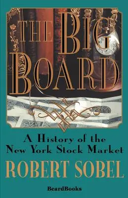 The Big Board: A New York-i tőzsde története - The Big Board: A History of the New York Stock Market