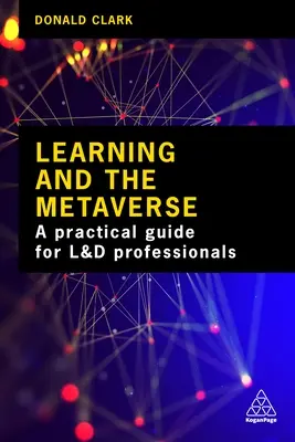 A tanulás és a metaversus: Mit jelent ez a technológia az L&D számára - Learning and the Metaverse: What This Technology Means for L&d