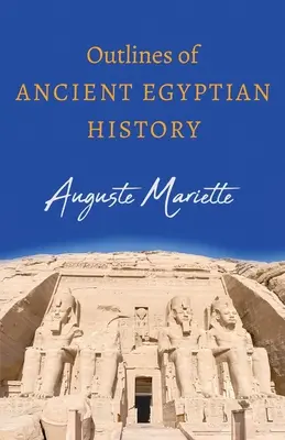 Az ókori Egyiptom történelmének vázlatai - Outlines of Ancient Egyptian History