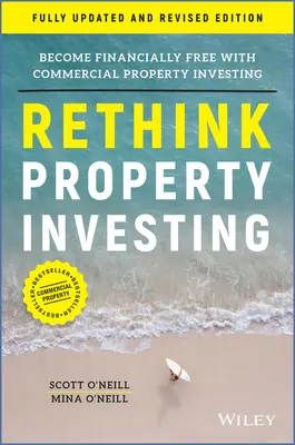 Gondold újra az ingatlanbefektetést! Legyen pénzügyileg szabad a kereskedelmi ingatlanbefektetéssel - Rethink Property Investing: Become Financially Free with Commercial Property Investing