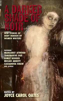 A Noir sötétebb árnyalata: Új testhorror-történetek női íróktól - A Darker Shade of Noir: New Stories of Body Horror by Women Writers