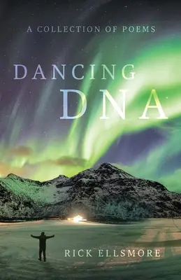 Dancing DNA: Versek gyűjteménye - Dancing DNA: A Collection of Poems