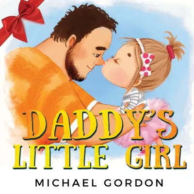 Apuci kislánya: Gyerekkönyv egy aranyos kislányról és szuperhős apukájáról - Daddy's Little Girl: Childrens book about a Cute Girl and her Superhero Dad